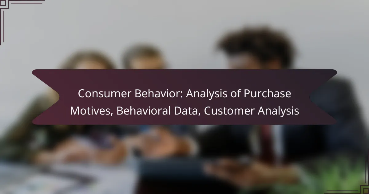 Consumer Behavior: Analysis of Purchase Motives, Behavioral Data, Customer Analysis