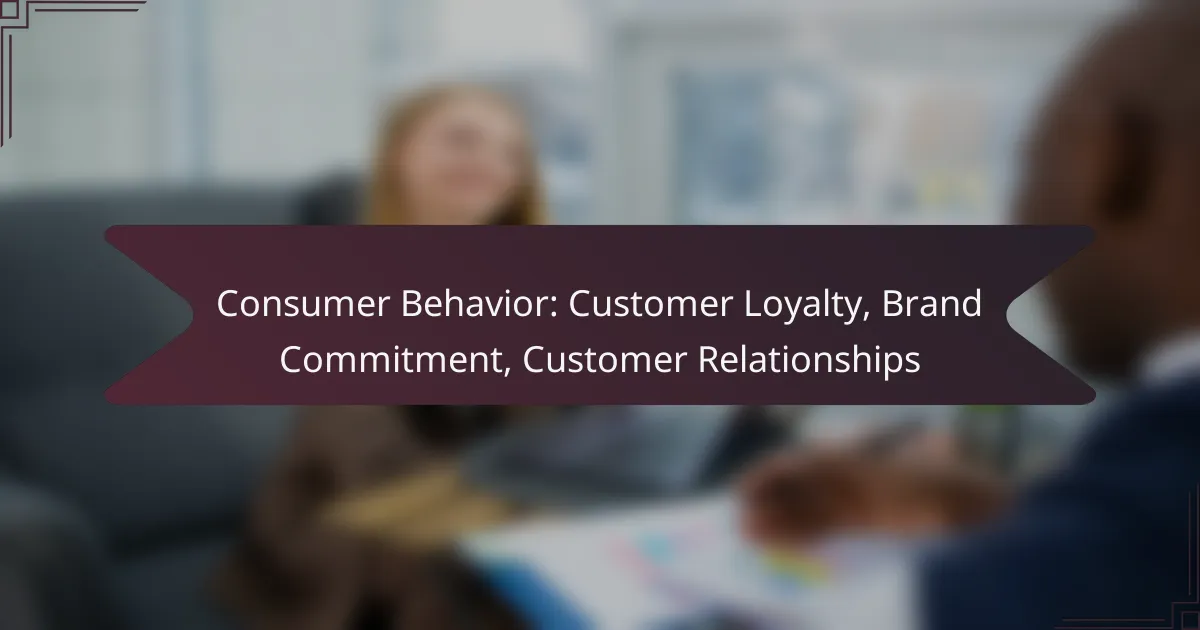 Consumer Behavior: Customer Loyalty, Brand Commitment, Customer Relationships