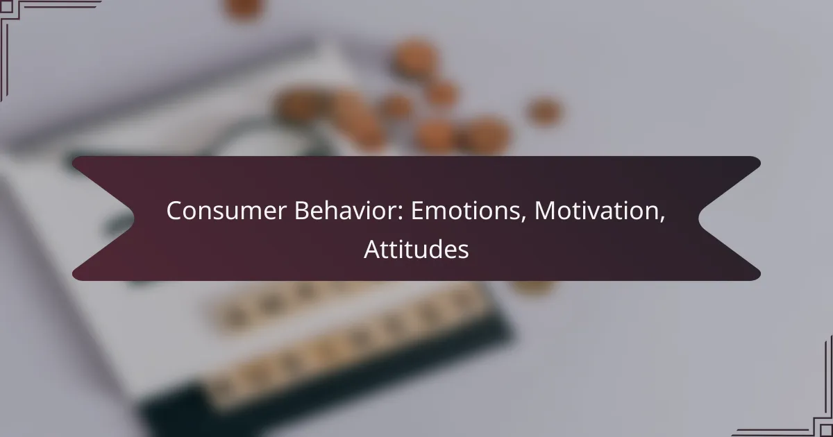 Consumer Behavior: Emotions, Motivation, Attitudes