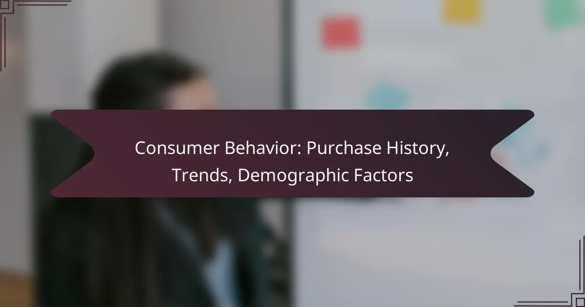 Consumer Behavior: Purchase History, Trends, Demographic Factors