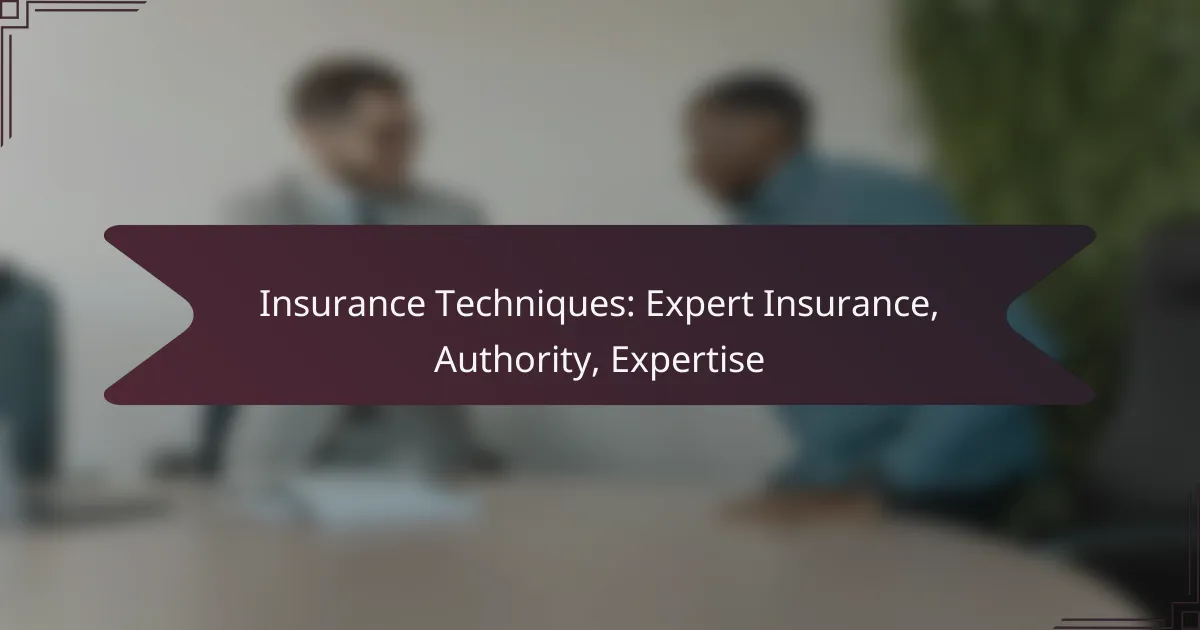 Insurance Techniques: Expert Insurance, Authority, Expertise