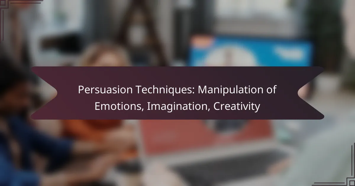 Persuasion Techniques: Manipulation of Emotions, Imagination, Creativity