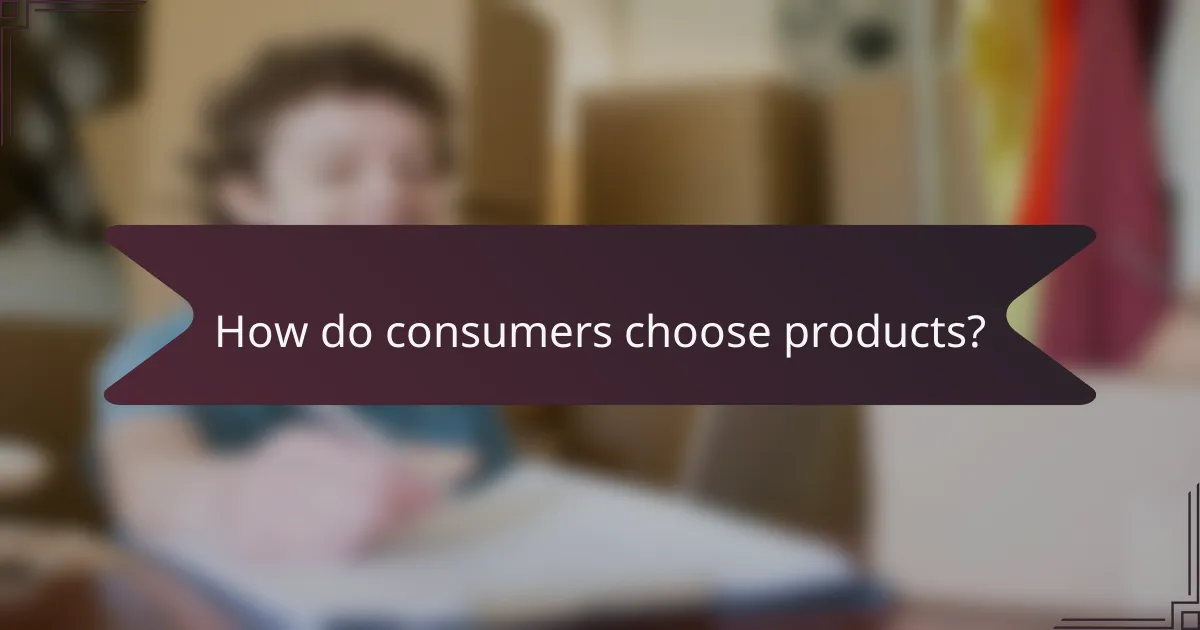 How do consumers choose products?