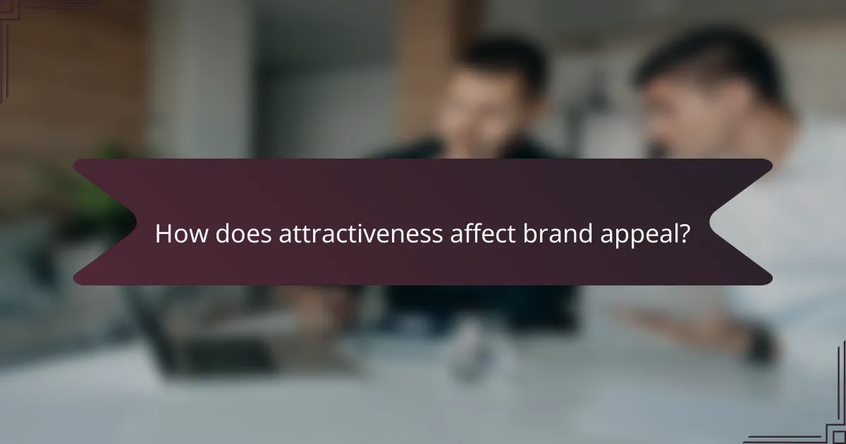 How does attractiveness affect brand appeal?