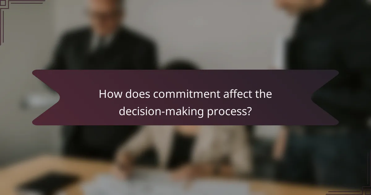 How does commitment affect the decision-making process?
