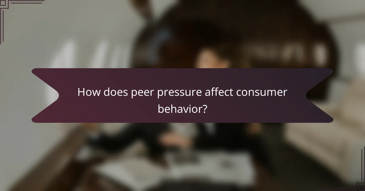 How does peer pressure affect consumer behavior?