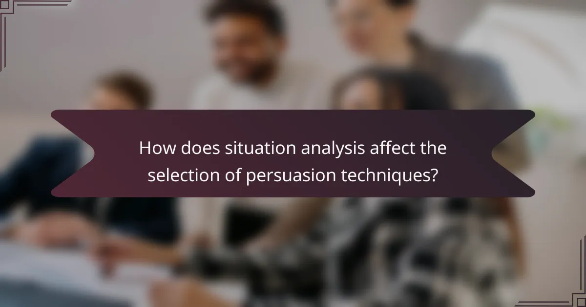 How does situation analysis affect the selection of persuasion techniques?