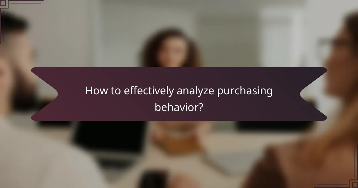 How to effectively analyze purchasing behavior?