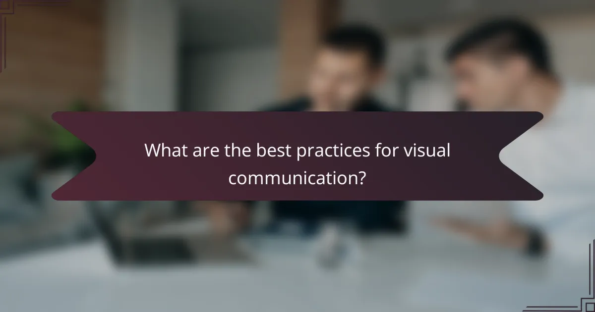 What are the best practices for visual communication?