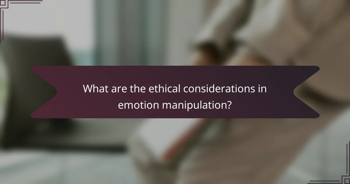 What are the ethical considerations in emotion manipulation?