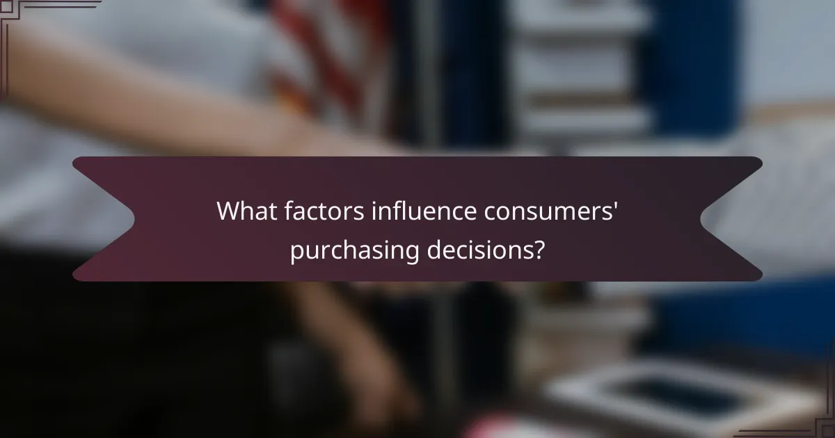 What factors influence consumers' purchasing decisions?